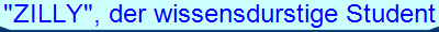 "ZILLY", der wissensdurstige Student